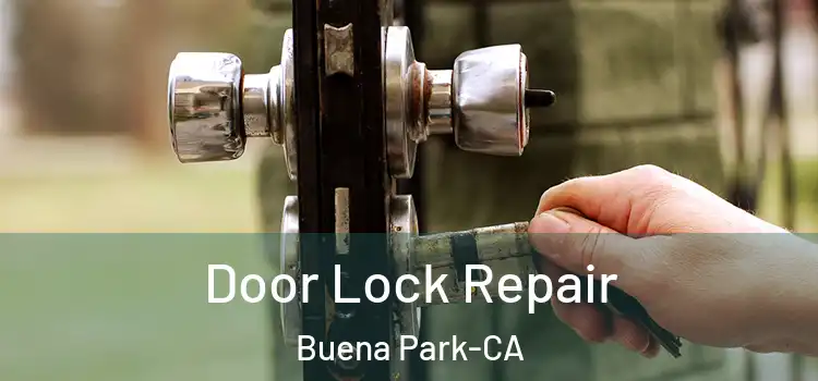  Door Lock Repair Buena Park-CA