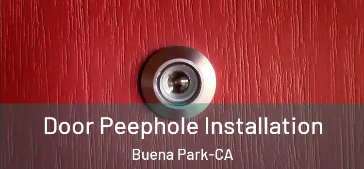 Door Peephole Installation Buena Park-CA