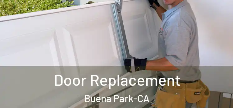  Door Replacement Buena Park-CA