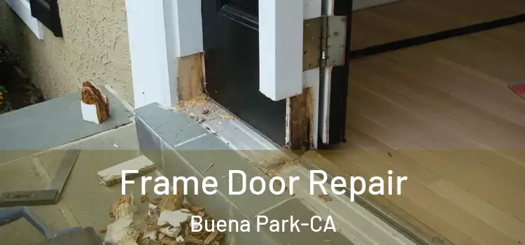  Frame Door Repair Buena Park-CA
