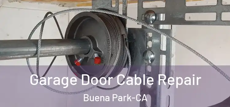 Garage Door Cable Repair Buena Park-CA