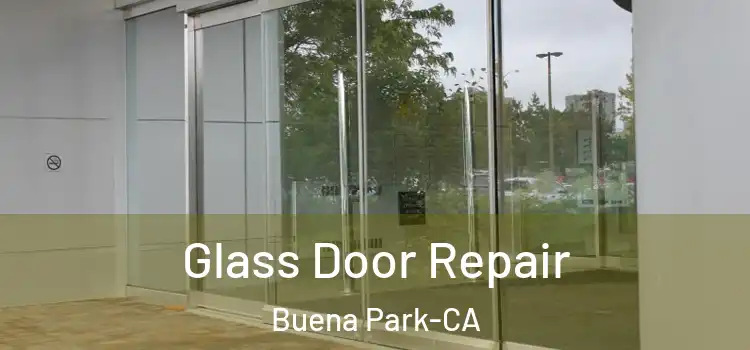  Glass Door Repair Buena Park-CA