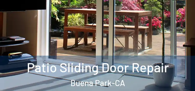 Patio Sliding Door Repair Buena Park-CA