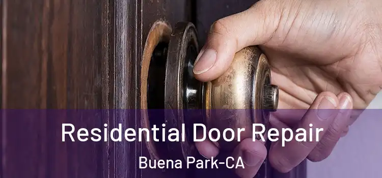  Residential Door Repair Buena Park-CA