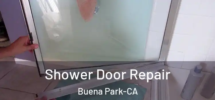 Shower Door Repair Buena Park-CA